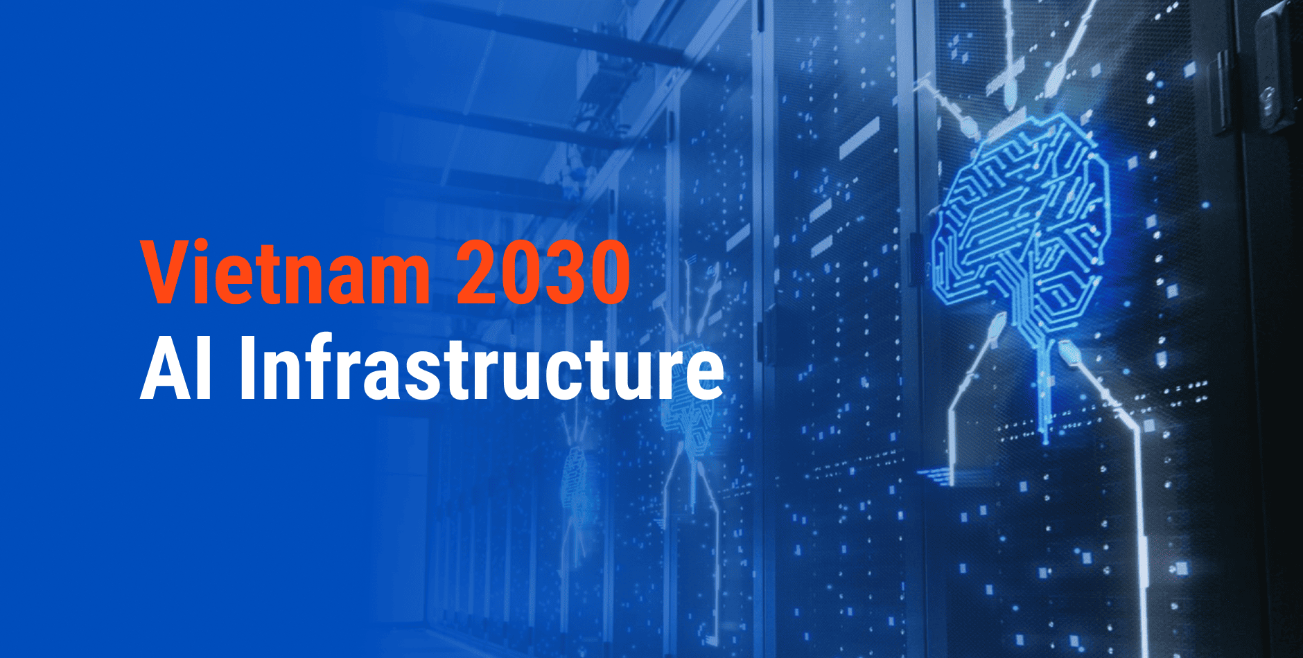 The Road to 2030: What Vietnam Needs to Build to Win AI Infrastructure Investment