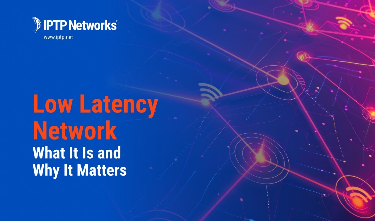 What Is Low Latency Network and Why It Matters 