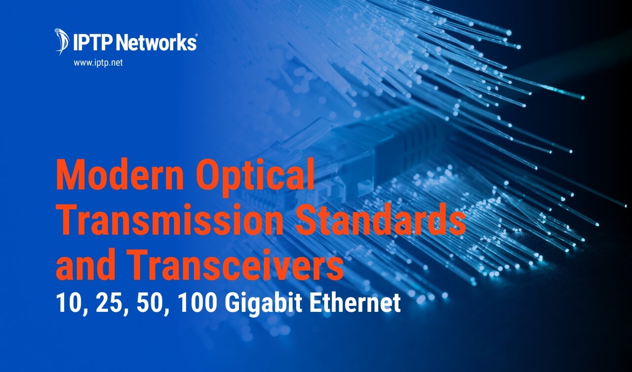 Modern Optical Transmission Standards and Transceivers: 10G, 25G, 50G, 100G Ethernet
